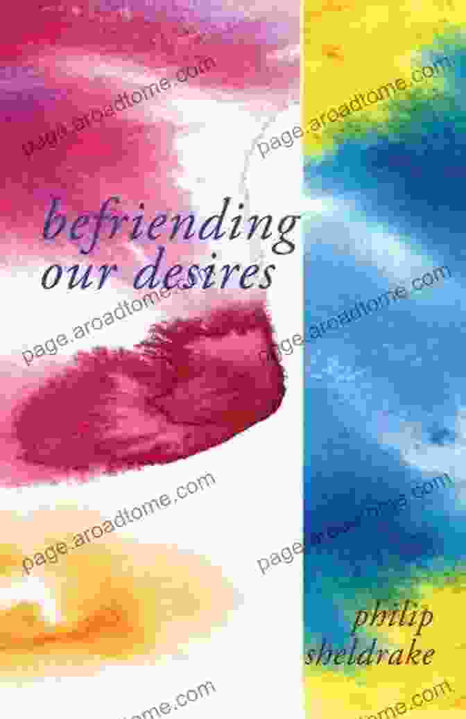 A Photo Of The Book Befriending Our Desires By Philip Sheldrake Befriending Our Desires Philip Sheldrake