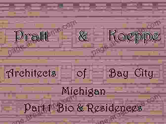 A Young Leverett Anson Pratt, Eyes Wide With Wonder And Creativity Pratt Koeppe: Architects Of Bay City Michigan: Part 3 Hotels Store Blocks: The Life Works Of Leverett Anson Pratt