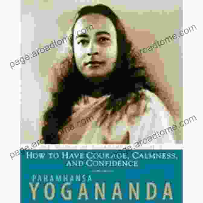 Book Cover Of How To Have Courage, Calmness, And Confidence How To Have Courage Calmness And Confidence: The Wisdom Of Yogananda Volume 5