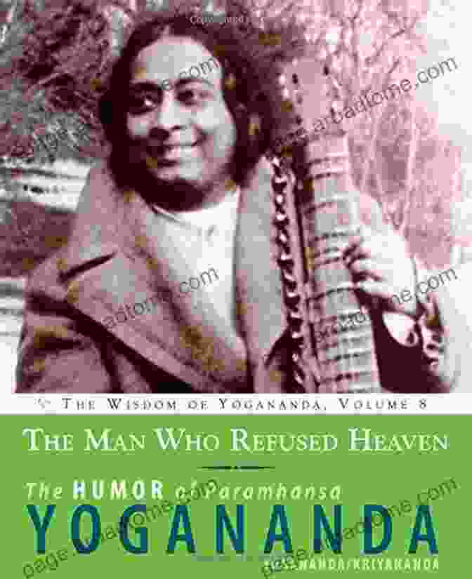 Book Cover Of 'The Man Who Refused Heaven' With A Man Standing In A Field Looking Up At The Sky The Man Who Refused Heaven: The Humor Of Paramhansa Yogananda (The Wisdom Of Yogananda 8)