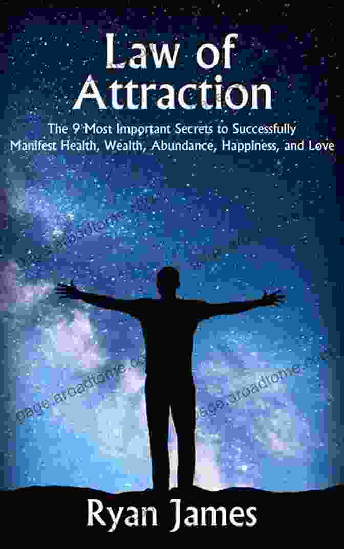 Book Cover Of The Most Important Secrets To Successfully Manifest Health Wealth Abundance Law Of Attraction: The 9 Most Important Secrets To Successfully Manifest Health Wealth Abundance Happiness And Love