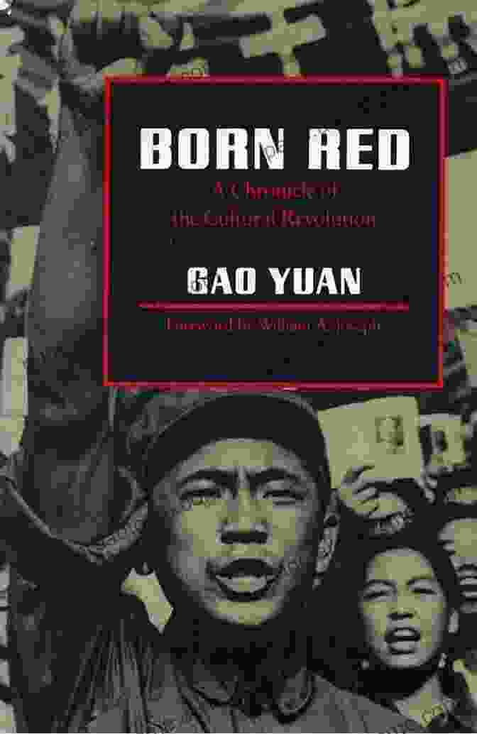 Born Red: Chronicle Of The Cultural Revolution By Gao Yuan Born Red: A Chronicle Of The Cultural Revolution