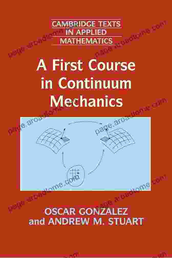 First Course In Continuum Mechanics: Cambridge Texts In Applied Mathematics 42 A First Course In Continuum Mechanics (Cambridge Texts In Applied Mathematics 42)