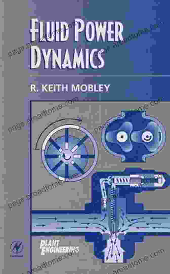 Fluid Power Fundamentals Fluid Power Dynamics (Plant Engineering Maintenance (Hardback))