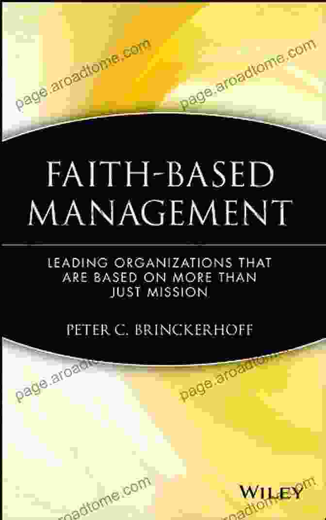 Image Of The Book 'Leading Organizations That Are Based On More Than Just Mission' Faith Based Management: Leading Organizations That Are Based On More Than Just Mission (Wiley Nonprofit Law Finance And Management 114)