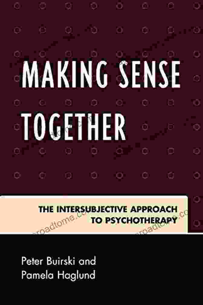 Making Sense Together: The Intersubjective Approach to Psychotherapy