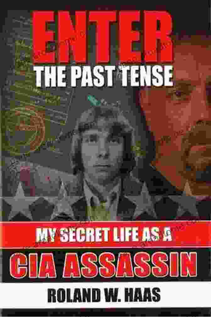 My Secret Life As A CIA Assassin Enter The Past Tense: My Secret Life As A CIA Assassin