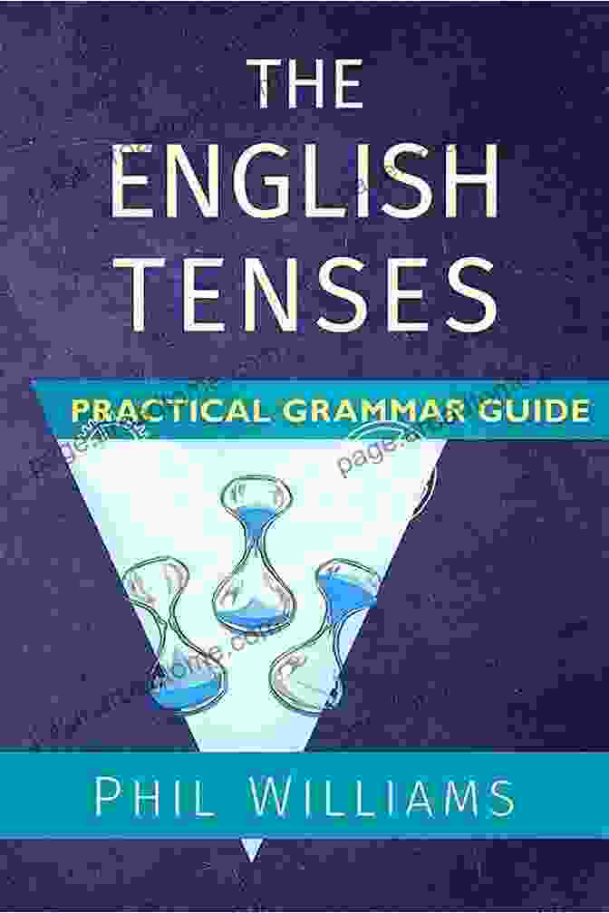 Present Continuous Tense The English Tenses Practical Grammar Guide (ELB English Learning Guides)