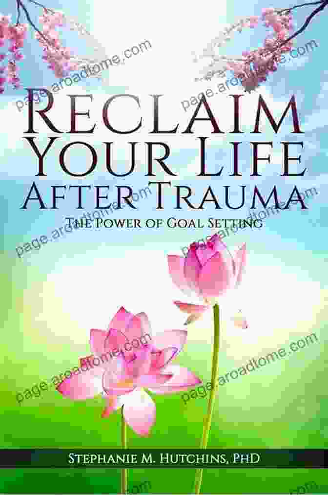 Reclaim Your Life After Trauma Book Cover Reclaim Your Life After Trauma: The Power Of Goal Setting