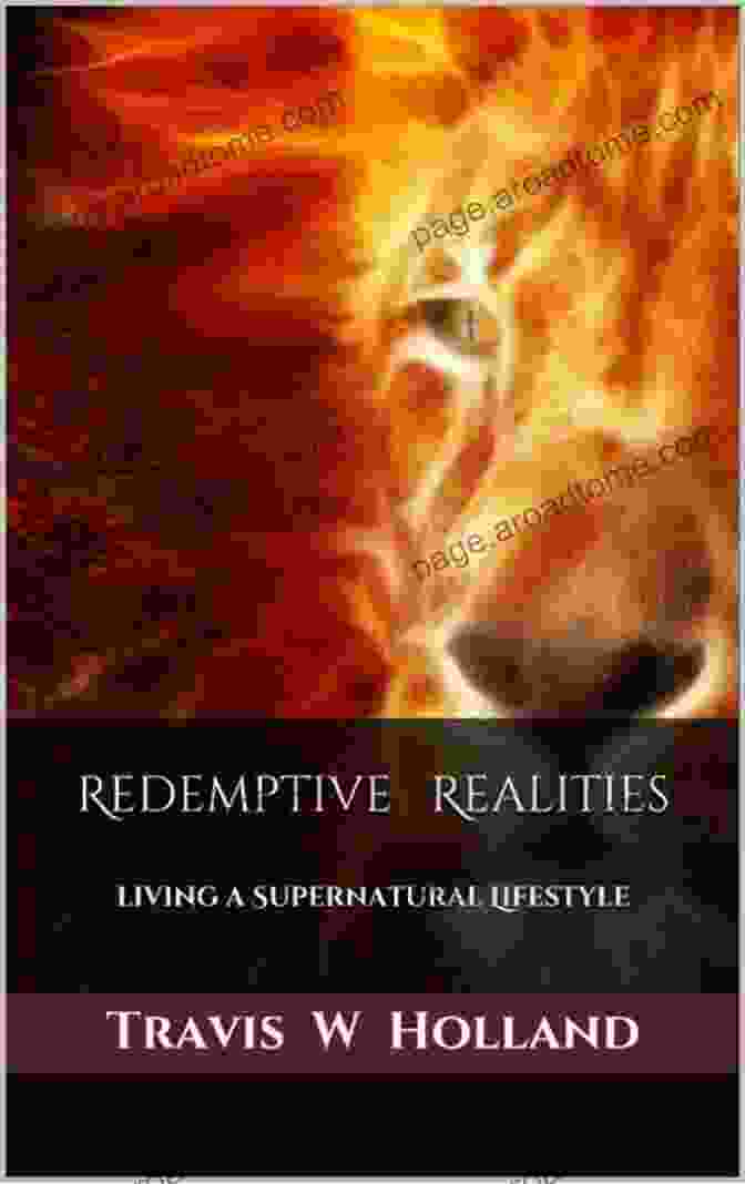 Redemptive Realities Book Cover Redemptive Realities: Living A Supernatural Lifestyle