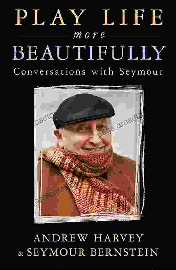 Seymour, The Visionary Behind 'Play Life More Beautifully' Play Life More Beautifully: Conversations With Seymour