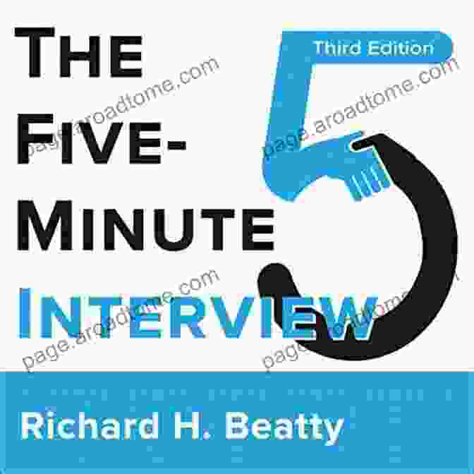 The Five Minute Interview: Unlocking Career Success By Richard Beatty The Five Minute Interview Richard H Beatty