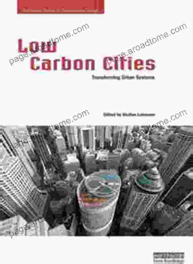 Transforming Urban Systems Book Cover Low Carbon Cities: Transforming Urban Systems (Earthscan On Sustainable Design)