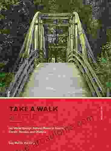 Take A Walk: Seattle 4th Edition: 120 Walks Through Natural Places In Seattle Everett Tacoma And Olympia (Take A Walk Seattle)