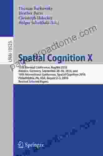 Spatial Cognition X: 13th Biennial Conference KogWis 2024 Bremen Germany September 26 30 2024 And 10th International Conference Spatial Cognition Notes In Computer Science 10523)