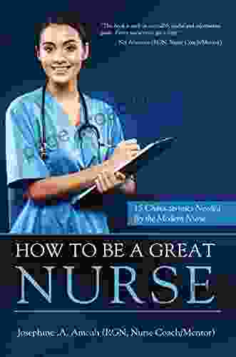 How To Be A Great Nurse: 15 Characteristics Needed by the Modern Nurse