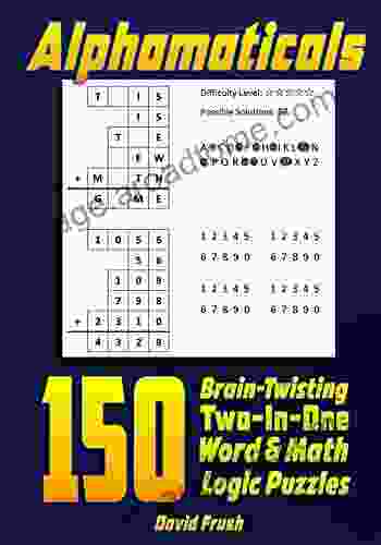 Alphamaticals: 150 Brain Twisting Two In One Word Math Logic Puzzles