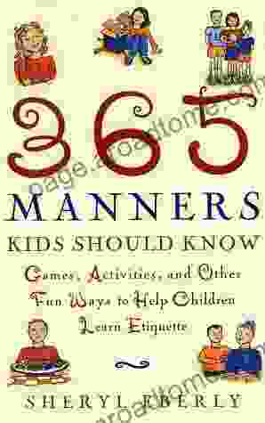 365 Manners Kids Should Know: Games Activities And Other Fun Ways To Help Children Learn Etiquette