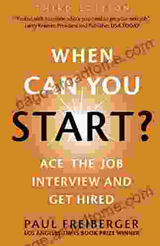 When Can You Start? Ace The Job Interview And Get Hired Third Edition