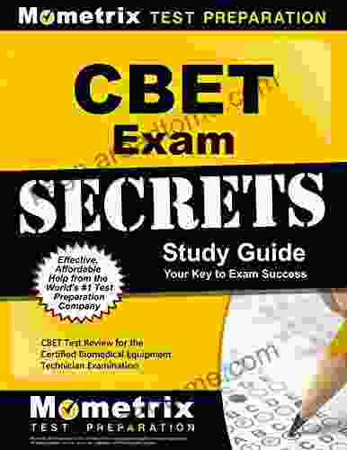 CBET Exam Secrets Study Guide: CBET Test Review For The Certified Biomedical Equipment Technician Examination