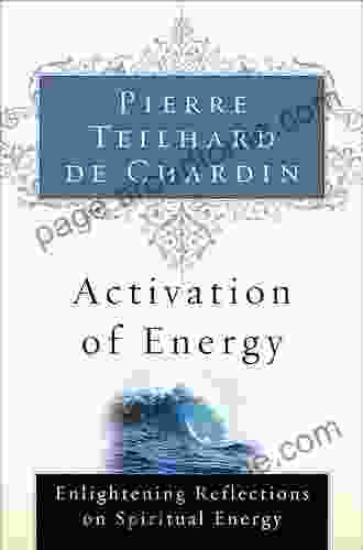 Activation Of Energy: Enlightening Reflections On Spiritual Energy