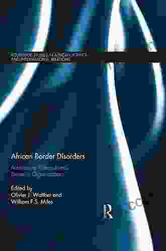 African Border Disorders: Addressing Transnational Extremist Organizations (Routledge Studies In African Politics And International Relations)