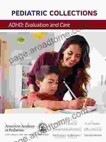 ADHD: Evaluation And Care (Pediatric Collections)