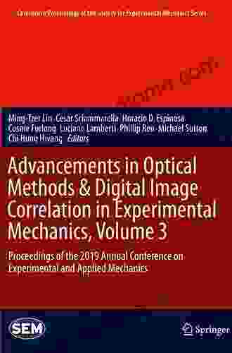 Advancements In Optical Methods Digital Image Correlation In Experimental Mechanics Volume 3: Proceedings Of The 2024 Annual Conference On Experimental Society For Experimental Mechanics Series)