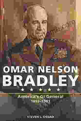 Omar Nelson Bradley: America S GI General 1893 1981 (American Military Experience)