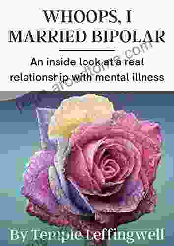 Whoops I Married Bipolar: An Inside Look At A Real Relationship With Mental Illness