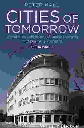 Cities Of Tomorrow: An Intellectual History Of Urban Planning And Design Since 1880