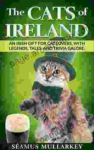 The Cats Of Ireland: An Irish Gift For Cat Lovers With Legends Tales And Trivia Galore (The Cats Of The World)