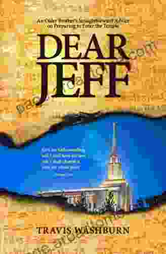 DEAR JEFF: An Older Brother S Straightforward Advice On Preparing To Enter The Mormon Temple