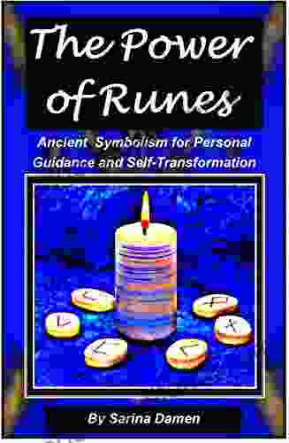 The Power Of Runes: Ancient Symbolism For Personal Guidance And Self Transformation