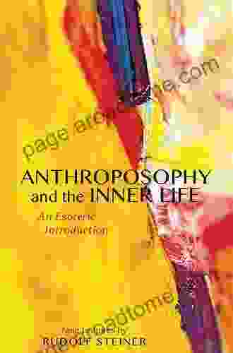 Anthroposophy And The Inner Life: An Esoteric Introduction