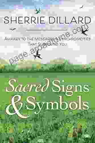 Sacred Signs Symbols: Awaken to the Messages Synchronicities That Surround You