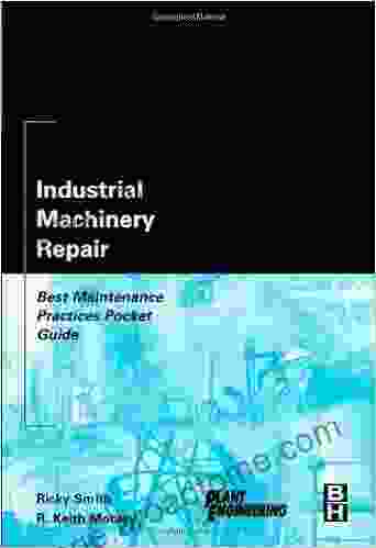 Industrial Machinery Repair: Best Maintenance Practices Pocket Guide (Plant Engineering)