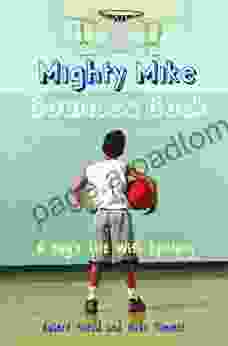 Mighty Mike Bounces Back: A Boy S Life With Epilepsy