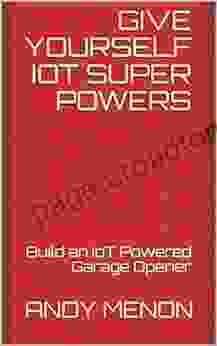 Give Yourself IoT Super Powers: Build An IoT Powered Garage Opener (CoolTinkerMan 1)