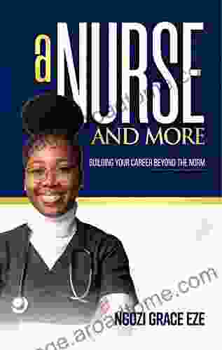 A Nurse And More: Building Your Career Beyond The Norm