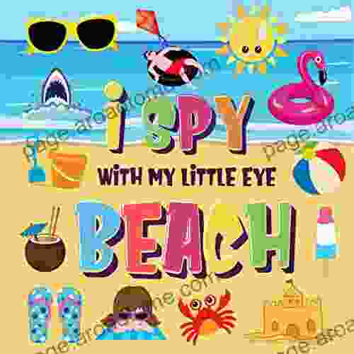 I Spy With My Little Eye Beach: Can You Find The Bikini Towel And Ice Cream? A Fun Search And Find At The Seaside Summer Game For Kids 2 4 (I Spy For Kids 2 4)