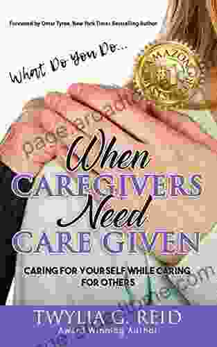 What Do You Do When Caregivers Need Care Given: Caring For Yourself While Caring For Others