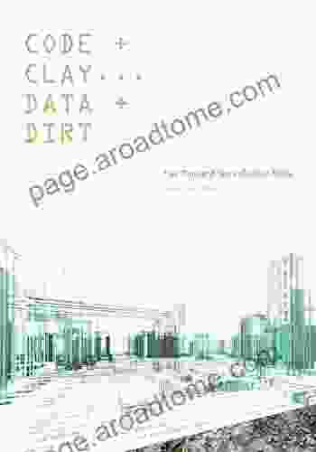 Code And Clay Data And Dirt: Five Thousand Years Of Urban Media