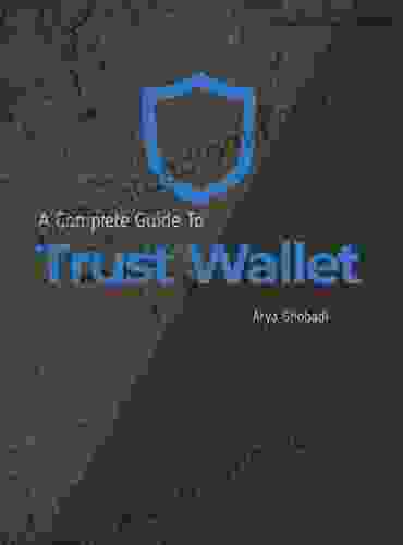 A COMPLETE BEGINNER S GUIDE TO TRUST WALLET: ( trust wallet crypto wallet trustwallet metamask mobile wallet crypto security safe wallets (Everything about cryptocurrencies 88)