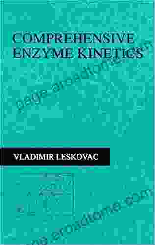 Comprehensive Enzyme Kinetics Vladimir Leskovac