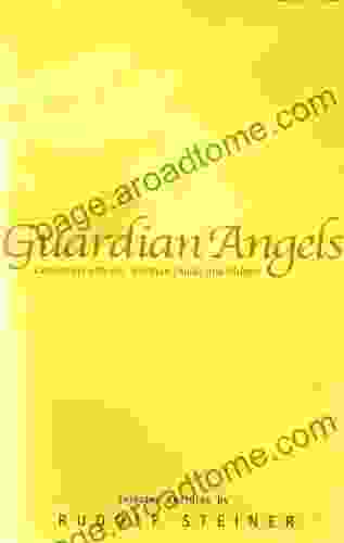 Guardian Angels: Connecting with Our Spiritual Guides and Helpers