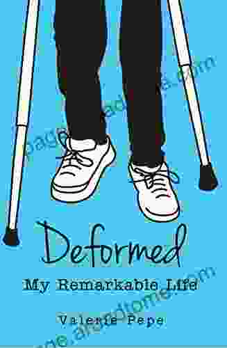 Deformed: My Remarkable Life Valerie Pepe