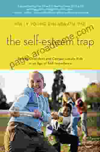 The Self Esteem Trap: Raising Confident And Compassionate Kids In An Age Of Self Importance