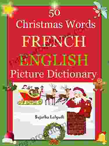 Bilingual French: 50 Christmas Words (French Picture Word Book): French English Picture Dictionary French Children S Bilingual French Children S English Dictionary T 25) (French Edition)