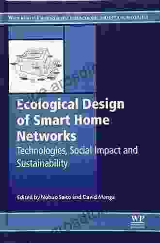 Ecological Design Of Smart Home Networks: Technologies Social Impact And Sustainability (Woodhead Publishing In Electronic And Optical Materials)